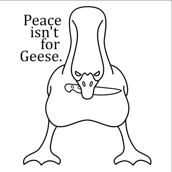 Peace Isn't for Geese. Color Your Own. NLA-PNW Pacific Northwest Artist and Sticker Maker